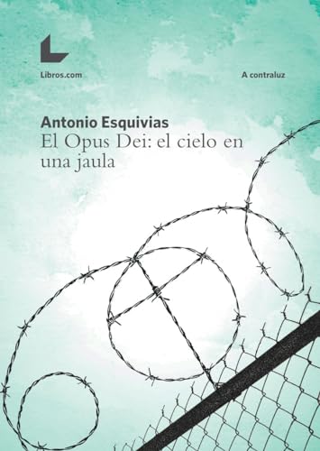 El Opus Dei: el cielo en una jaula