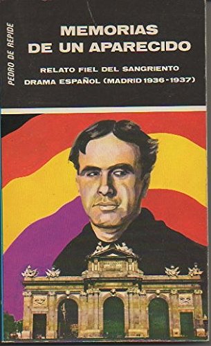 MEMORIAS DE UN APARECIDO. Relato fiel del sangriento drama español (Madrid 1936-1937)