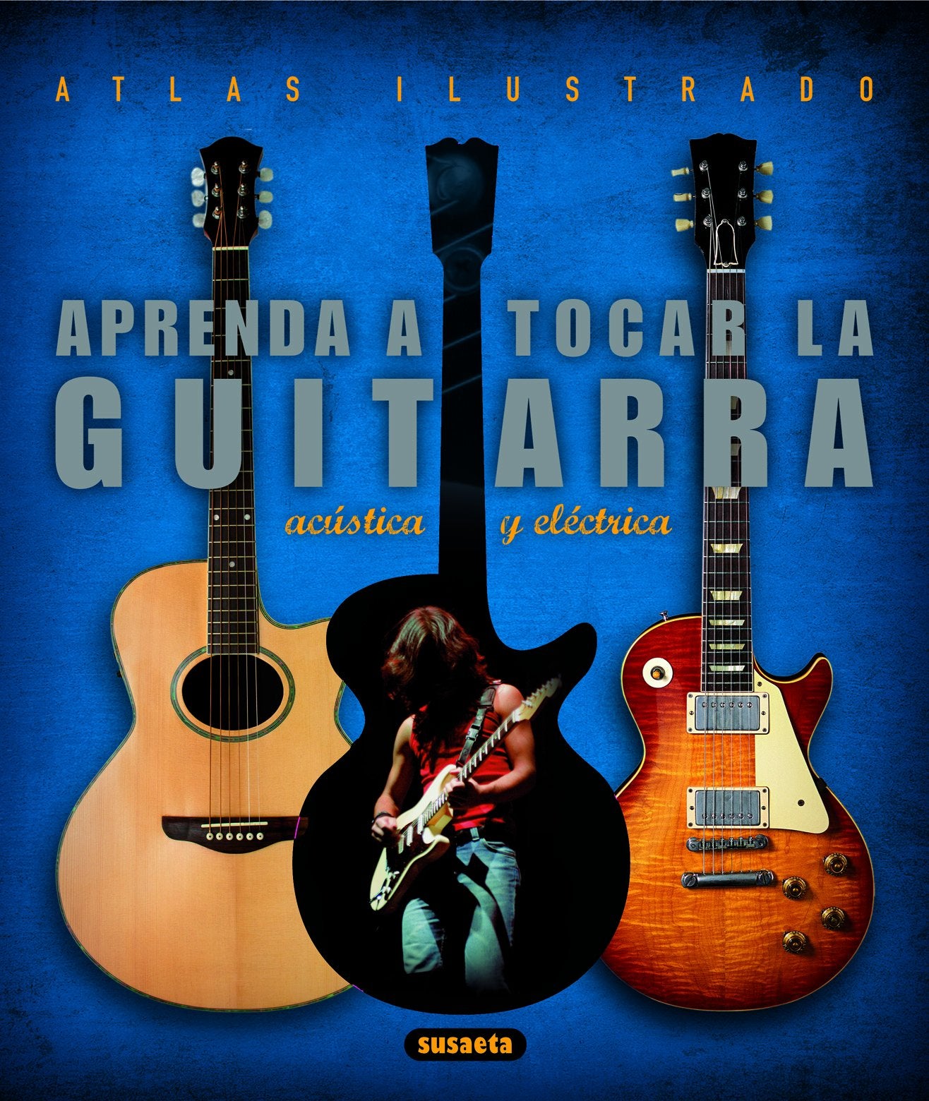 Aprenda A Tocar La Guitarra Electrica Y Acustica, Atlas Ilustrado