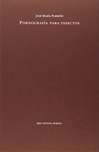Pornografía para insectos: Pornografía para insectos o más bien El desvividor (Poesía)
