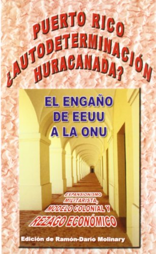 Puerto Rico: ¿autodeterminacion huracanada? (el engaño de ee.uu. a lao.n.u.)