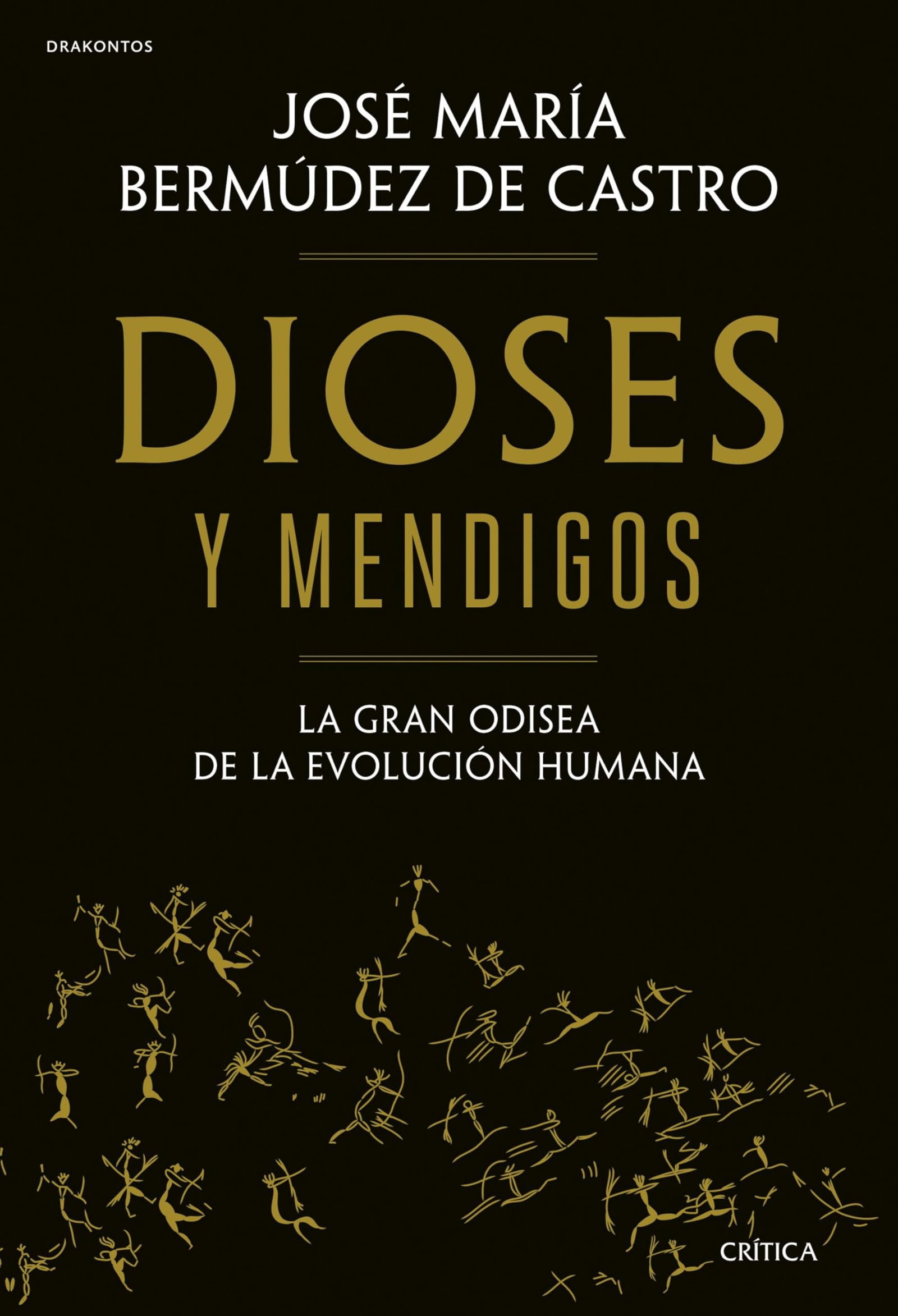 Dioses y mendigos: La gran odisea de la evolución humana (Drakontos)