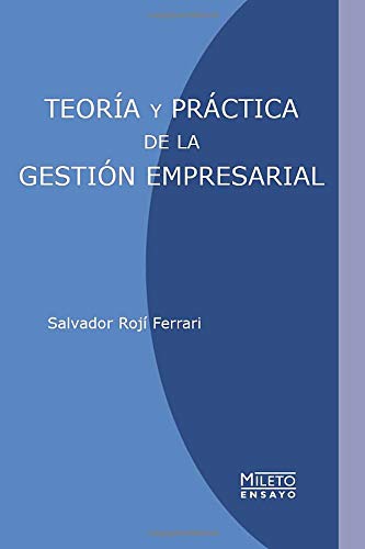 Teoría Y Práctica De La Gestión Empresarial
