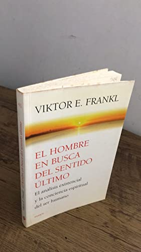 El hombre en busca del sentido último: El análisis existencial y la conciencia espiritual del ser humano: 1 (Contextos)