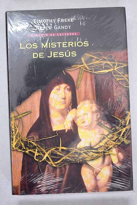 Los Misterios De Jesús. El Origen Oculto De La Religión Cristiana
