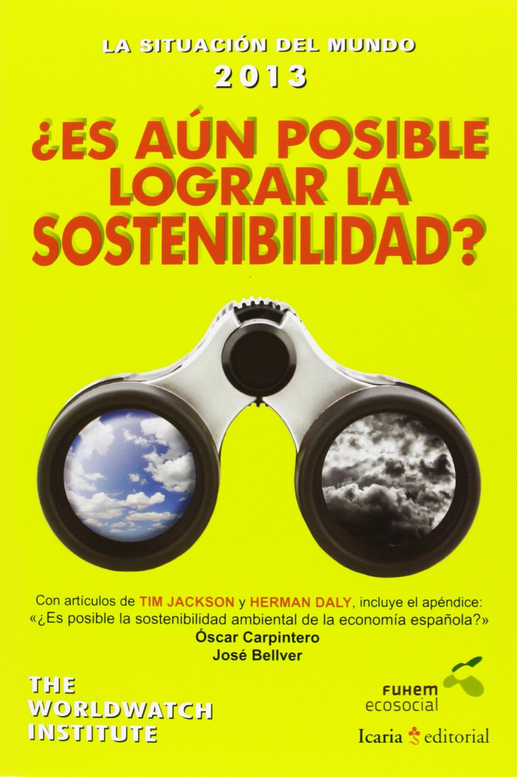 LA SITUACIÓN DEL MUNDO 2013: ¿ES AÚN POSIBLE LOGRAR LA SOSTENIBILIDAD?
