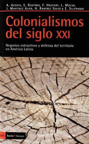 Colonialismos del siglo XXI: Negocios extractivos y defensa del territorio en América Latina: Negocios Extractivos y Defensa del Territorio En Amaerica Latina (Antrazyt)