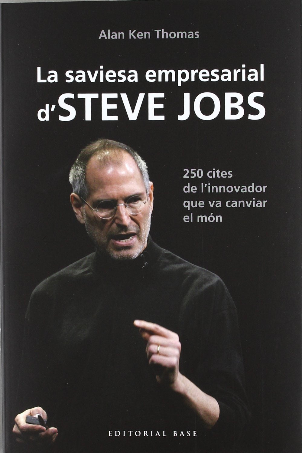 La saviesa empresarial d'Steve Jobs: 250 cites de l'innovador que va canviar el món: 87 (Base Històrica)