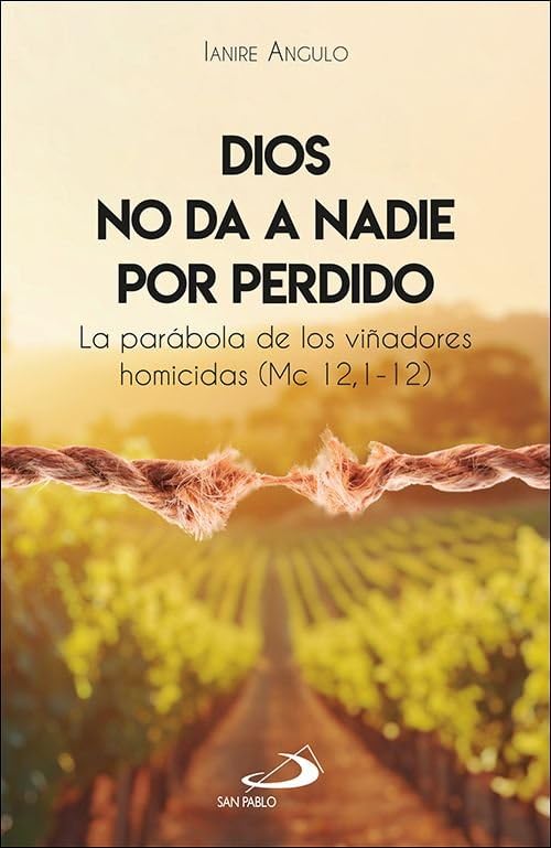 Dios no da a nadie por perdido: La Parábola de los viñadores homicidas (Mc 12, 1-12) (Mashal)