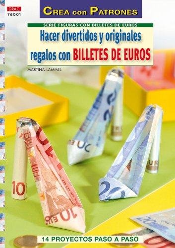 HACER DIVERTIDOS Y ORIGINALES REGALOS CON BILLETES DE EURO (CREA CON PATRONES-FIGURA BILLETE)