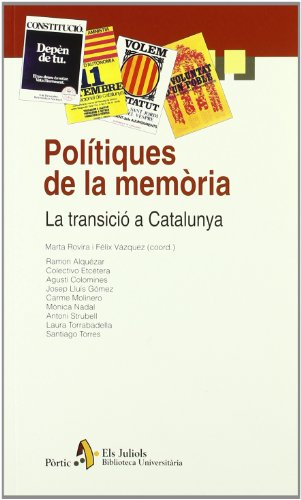 Polítiques de la memòria. La transició a Catalunya (BIBL UNIVERSIT)