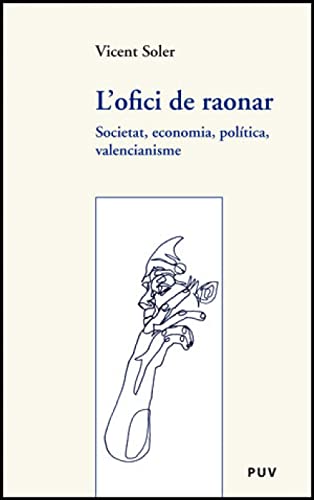 L'ofici de raonar: Societat, economia, política, valencianisme: 27 (Assaig)
