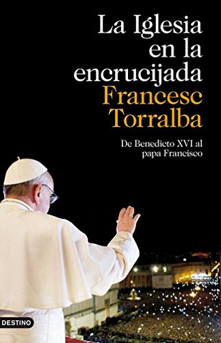 La Iglesia en la encrucijada: De Benedicto XVI al papa Francisco (Imago Mundi)