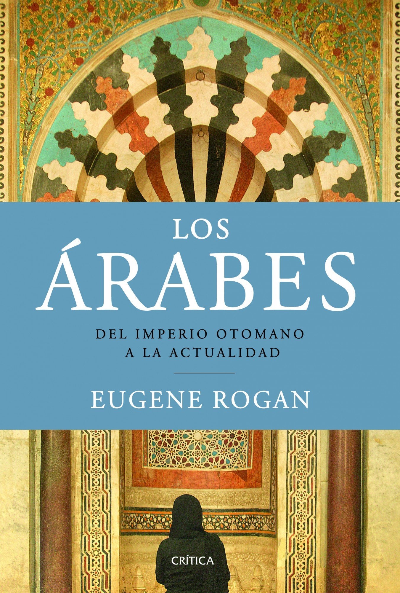 Los Árabes: Del Imperio otomano a la actualidad (Serie Mayor)