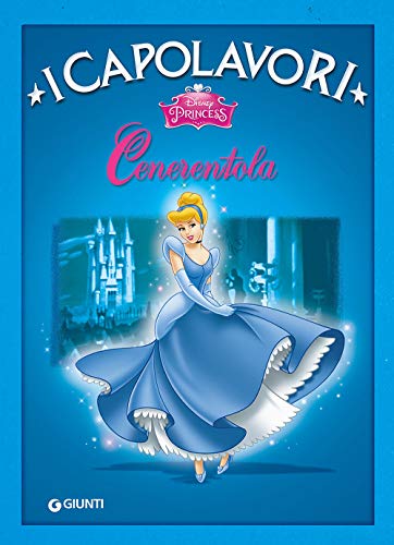 Cenerentola. Ediz. illustrata (I capolavori Disney)