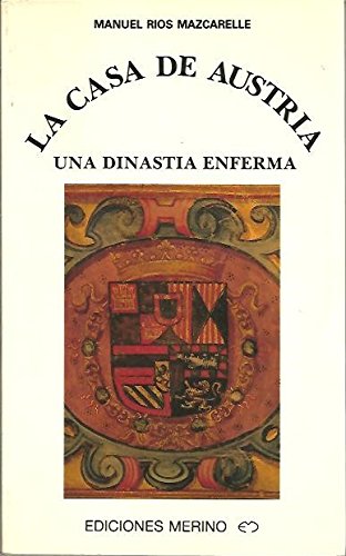 Casa de Austria, la : una dinastiaenferma
