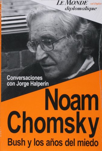 NOAM CHOMSKY, BUSH Y LOS A?OS DEL MIEDO (SIN COLECCION)