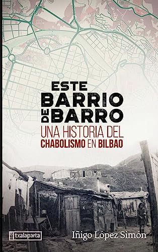 Este barrio de barro: Una historia del chabolismo en Bilbao (ORREAGA)