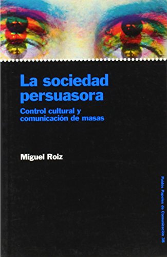 La sociedad persuasora: Control cultural y comunicación de masas: 1