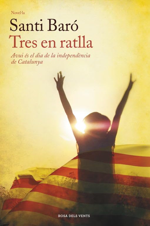 Tres En Ratlla: Avui és el dia de la independència de Catalunya (Narrativa catalana)