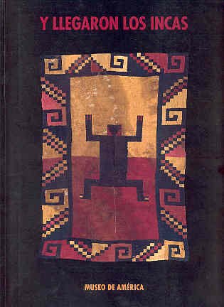 Y llegaron los incas - Museo de América. 2006 enero-agosto (CATALOGOS Y MONOGRAFIAS)