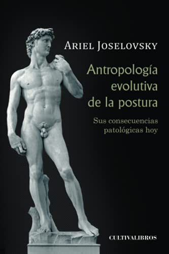 Antropología evolutiva de la postura. Sus consecuencias patológicas hoy (Estudios)