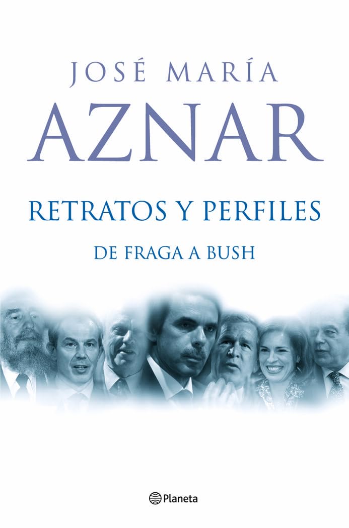 Retratos Y Perfiles. De Fraga a Bush