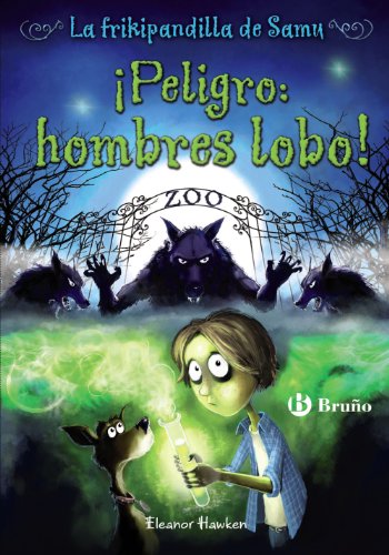 ¡Peligro: hombres lobo! La frikipandilla de Samu, 1 (Castellano - A Partir De 10 Años - Personajes Y Series - La Frikipandilla De Samu)
