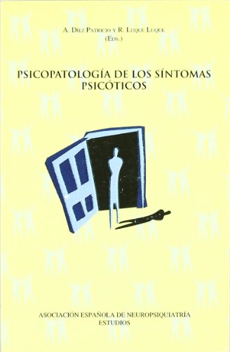 PSICOPATOLOGIA DE LOS SINTOMAS PSICOTICOS (PSIQUIATRIA-PSICOLOGIA)