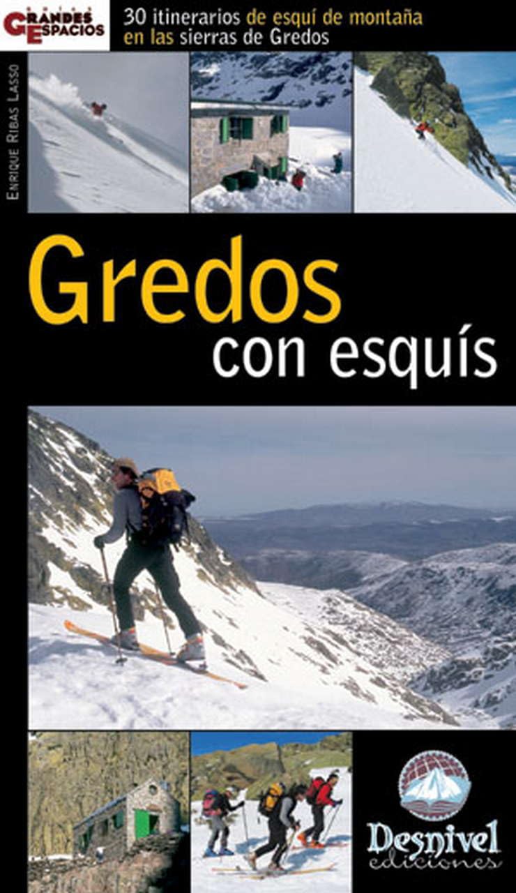 Gredos con esquís: 30 itinerarios de esquí de montaña en las sierras de Gredos (Guías montañeras)