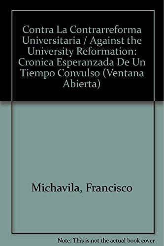 Contra la contrarreforma universitaria : crónica esperanzada de un tiempo convulso (Ventana Abierta)