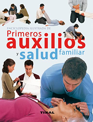 Primeros auxilios y salud familiar (Enciclopedia ilustrada)