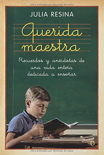 Querida maestra : recuerdos y anécdotas de una vida entera dedicada a enseñar