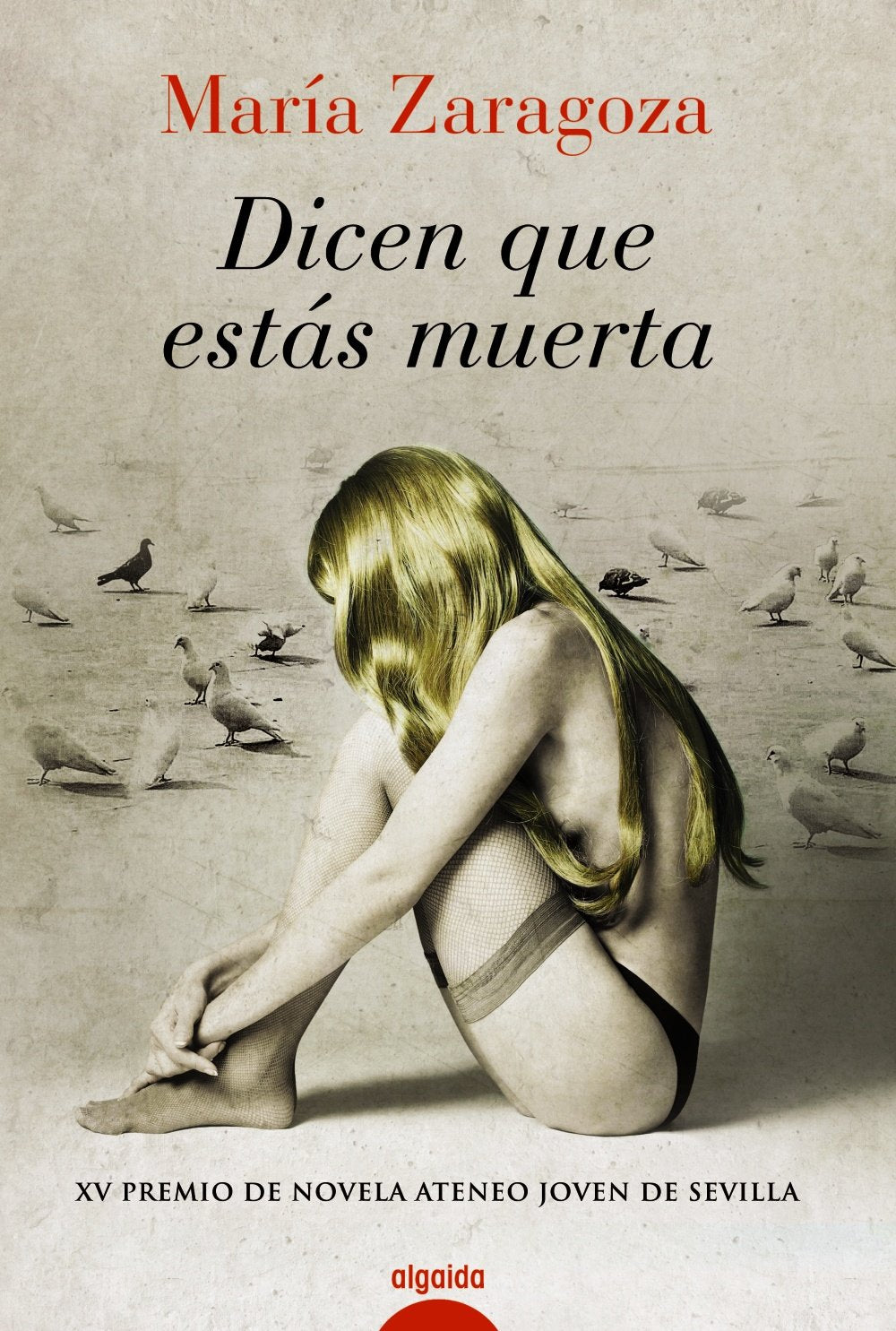 Dicen que estás muerta (ALGAIDA LITERARIA - PREMIO ATENEO JOVEN DE SEVILLA)