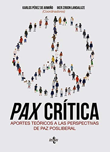 Pax crítica: Aportes teóricos a las perspectivas de paz posliberal (Ciencia Política - Semilla y Surco - Serie de Ciencia Política)