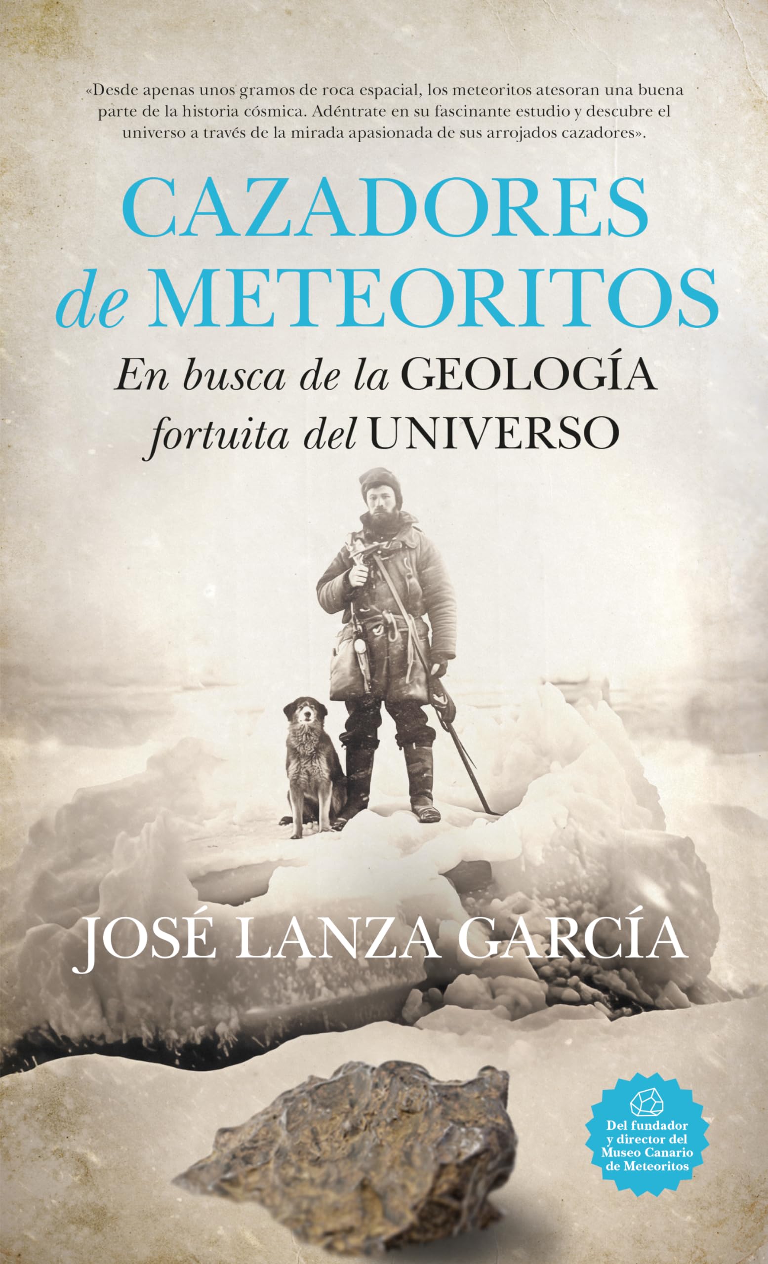 Cazadores de meteoritos; En busca de la geología fortuita del universo (Divulgación Científica)