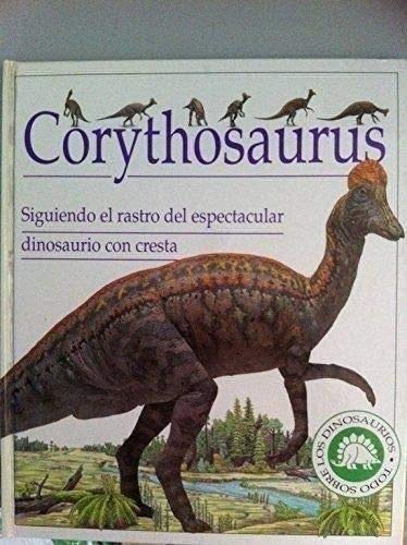 Corythosaurus (siguiendo el rastro del espectacular dinosaurio con cre