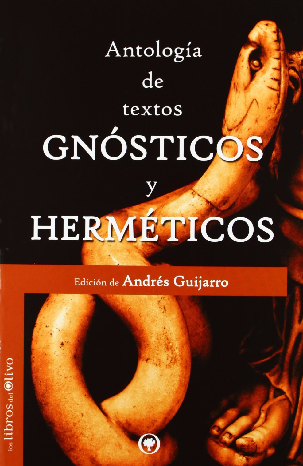 ANTOLOGÍA DE TEXTOS GNÓSTICOS Y HERMÉTICOS (LA FUENTE)