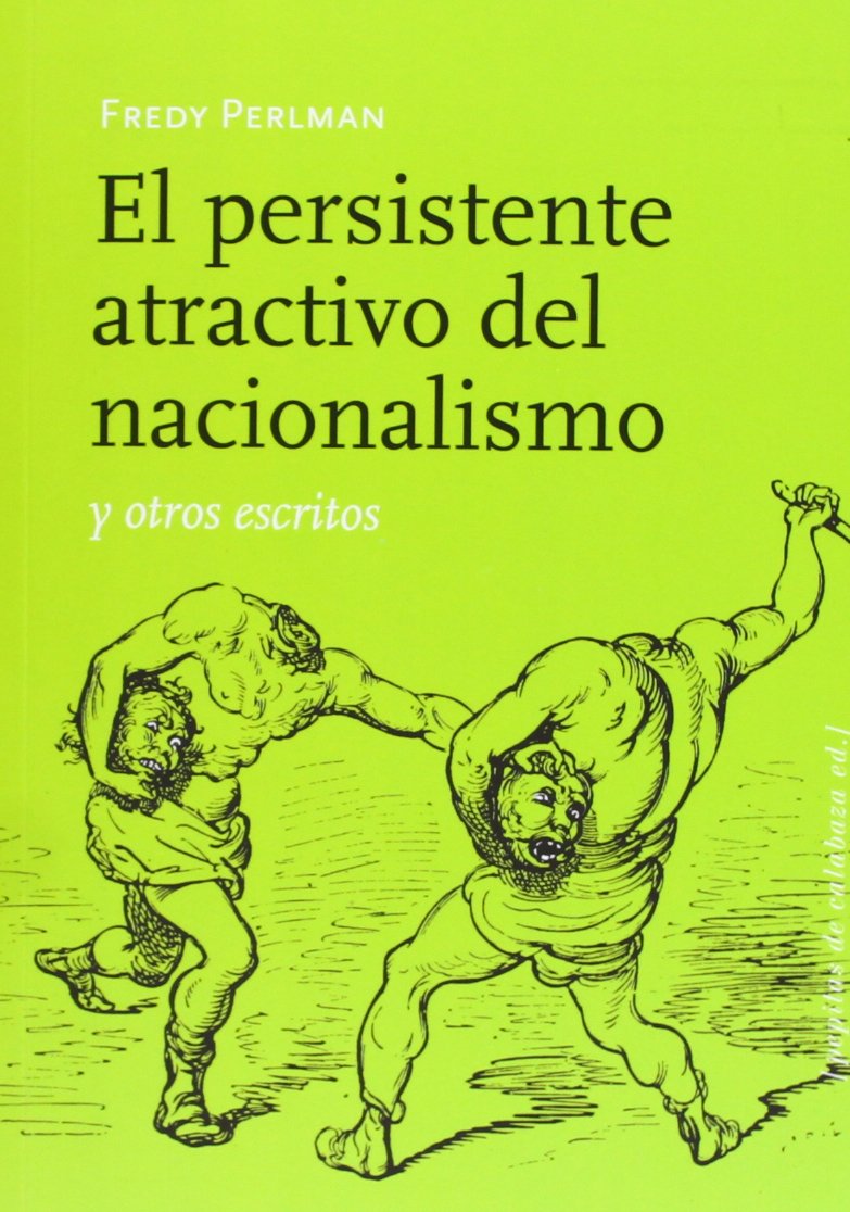 El persistente atractivo del nacionalismo y otros escritos