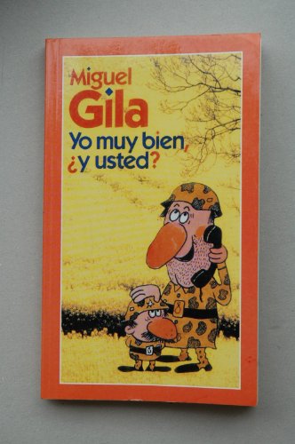 Yo muy bien ¿y usted? / Miguel Gila