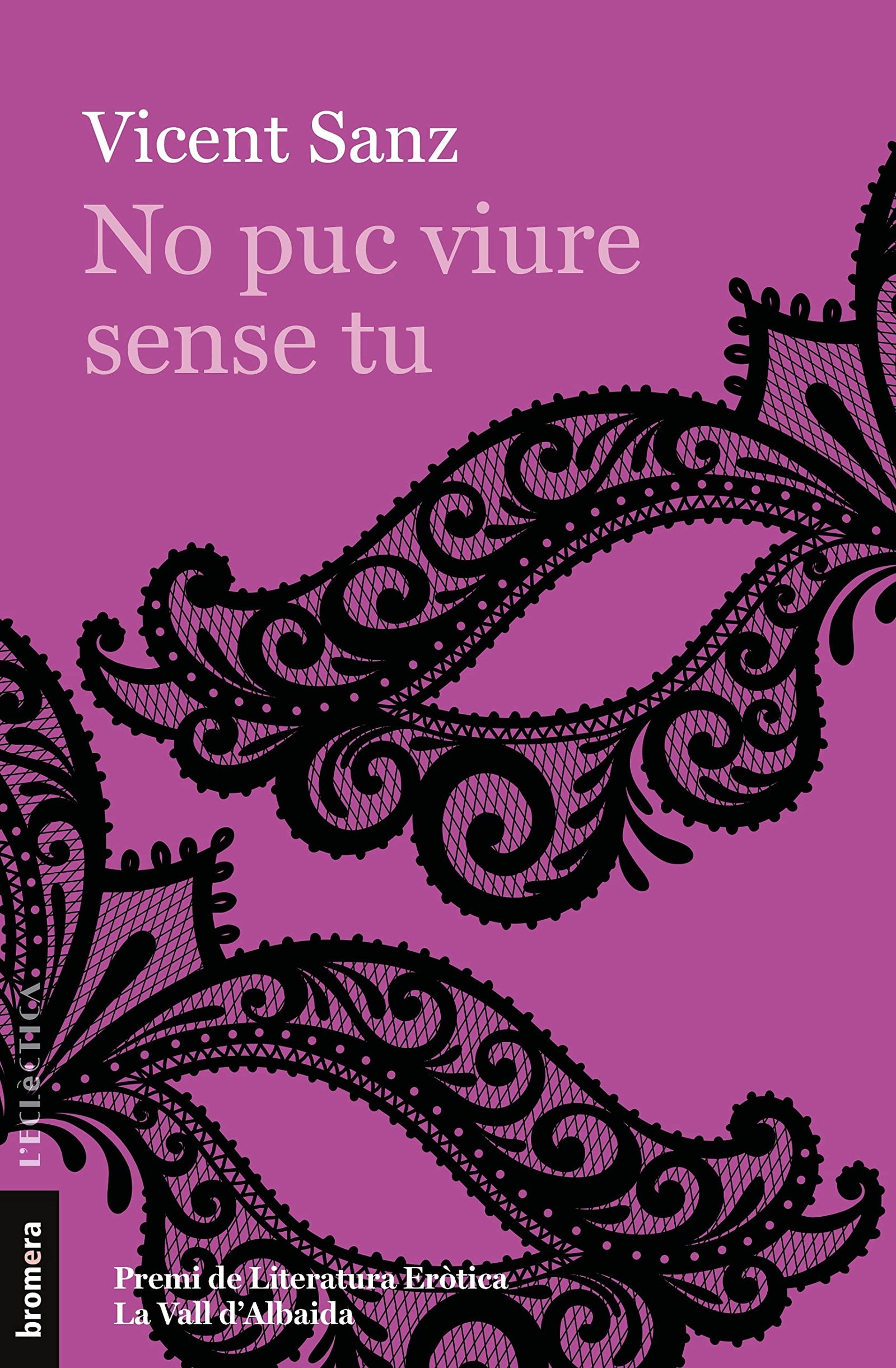 No Puc Viure Sense Tu (premi De Literatura Erotica De La Vall De'albaida 2020): 319 (L'Eclèctica)