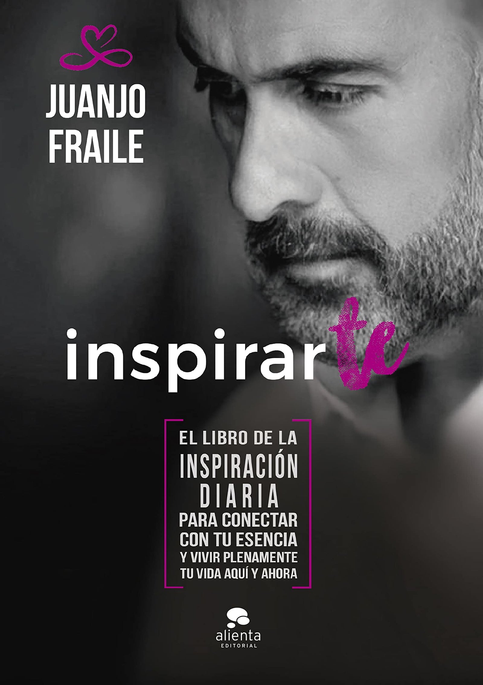 Inspirarte: El libro de la inspiración diaria para conectar con tu esencia y vivir plenamente tu vida aquí y ahora (Alienta)