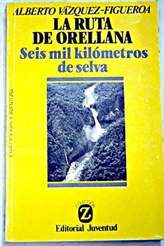 Ruta de Orellana, la. seis mil kilometros de selva