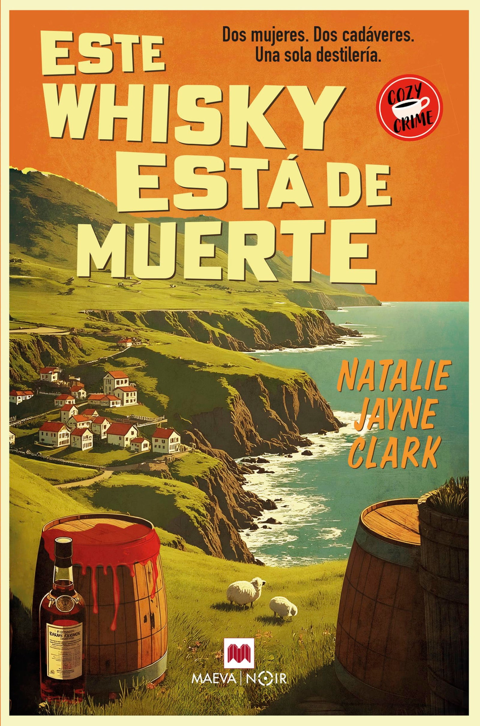 Este whisky está de muerte: Dos mujeres. Dos cadáveres. Una sola destilería (MAEVA noir)