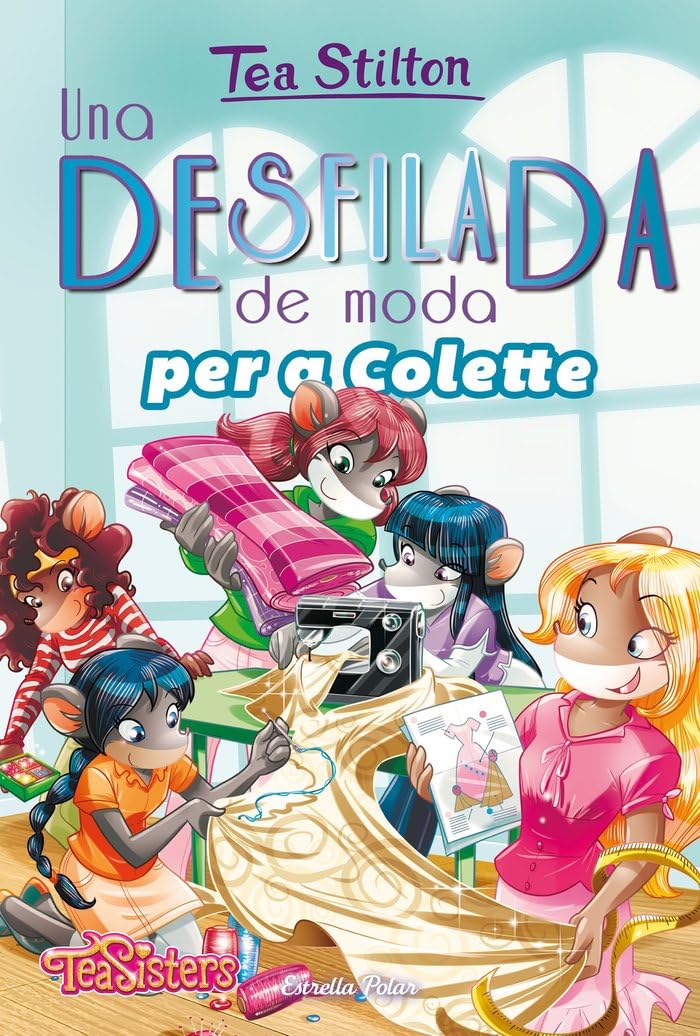 Una desfilada de moda per a Colette: 29 (TEA STILTON. AVENTURES A RATFORD)