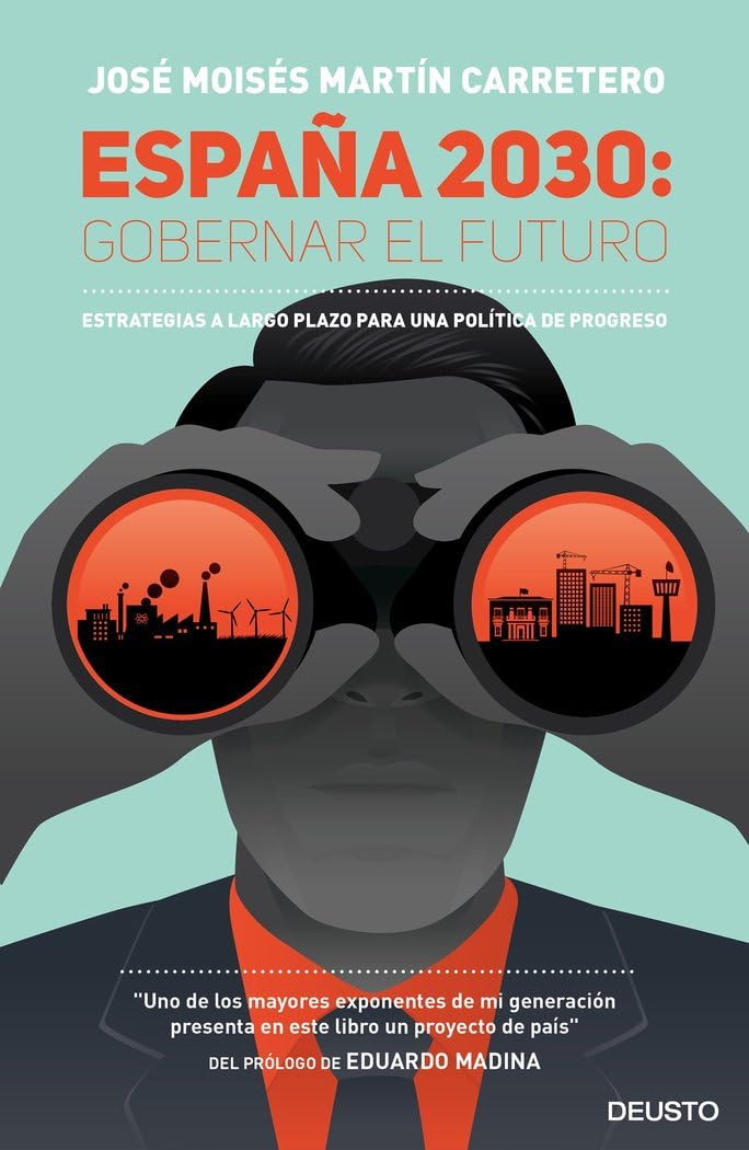 España 2030: Gobernar el futuro: Estrategias a largo plazo para una política de progreso (Deusto)