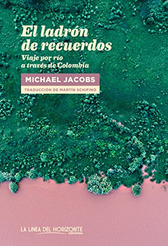 El ladrón de recuerdos: Viaje por río a través de Colombia: 10 (Fuera de sí)