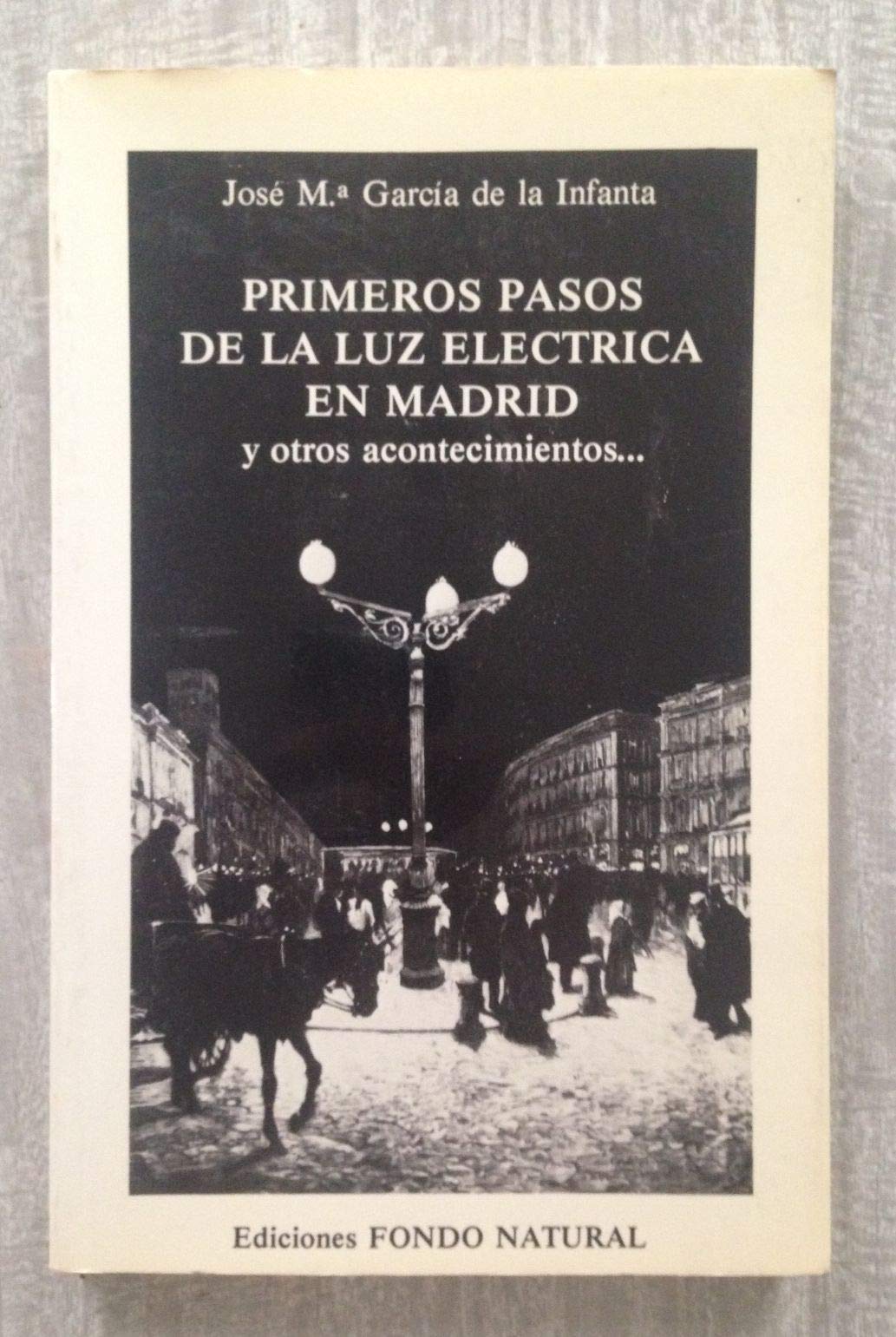 PRIMEROS PASOS DE LA LUZ ELÉCTRICA EN MADRID y otros acontecimientos...