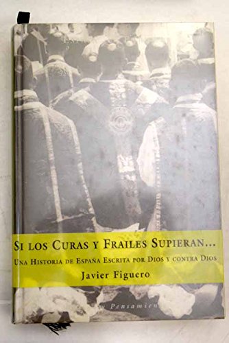 SI LOS CURAS Y FRAILES SUPIERAN (SIN COLECCION)
