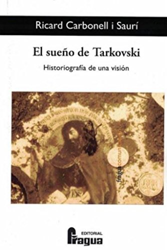 Sueño de Tarkovski, El. Historiografía de una visión